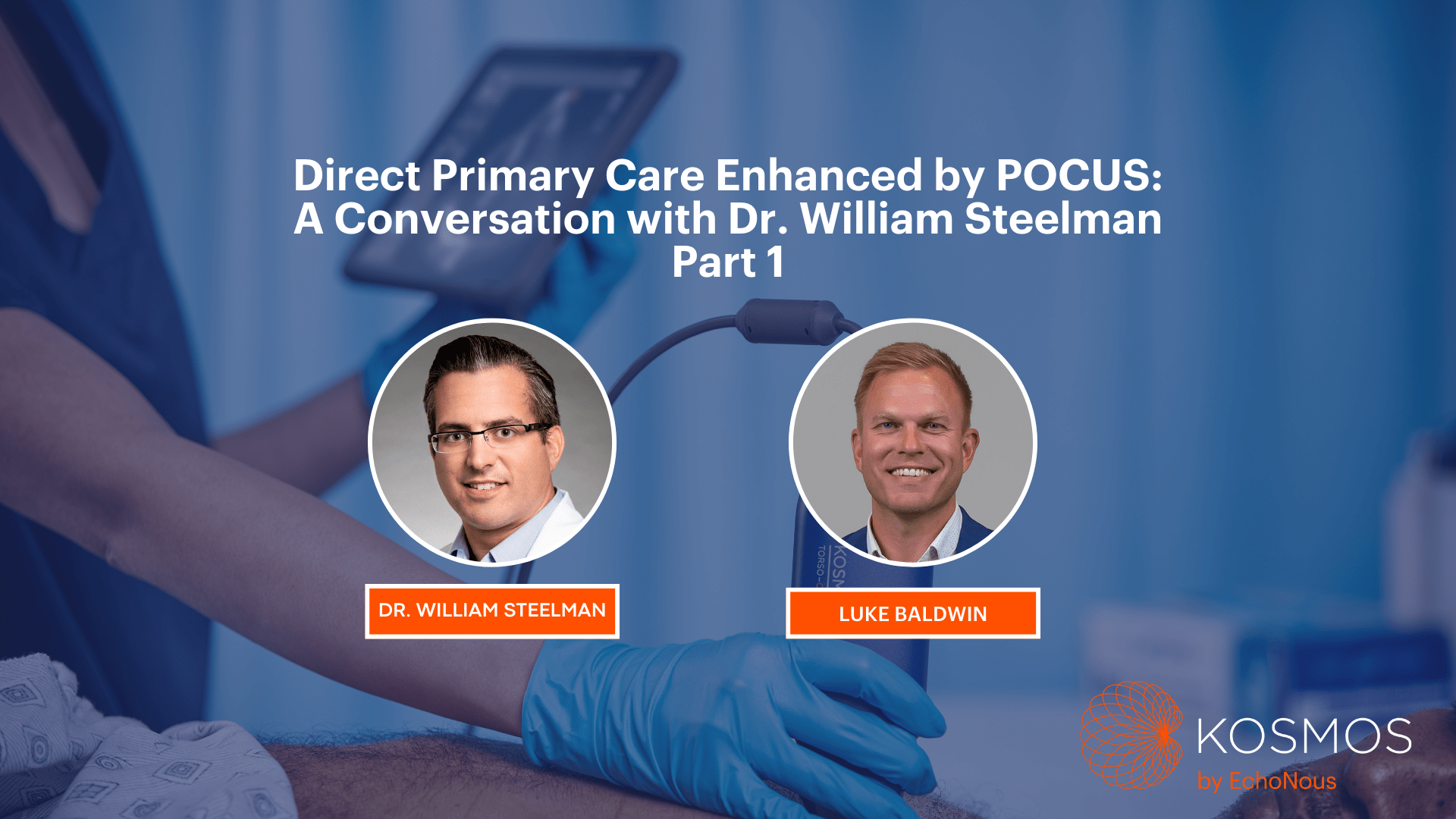 Direct Primary Care Enhanced by POCUS: A Conversation with Dr. William Steelman, Pt. 1