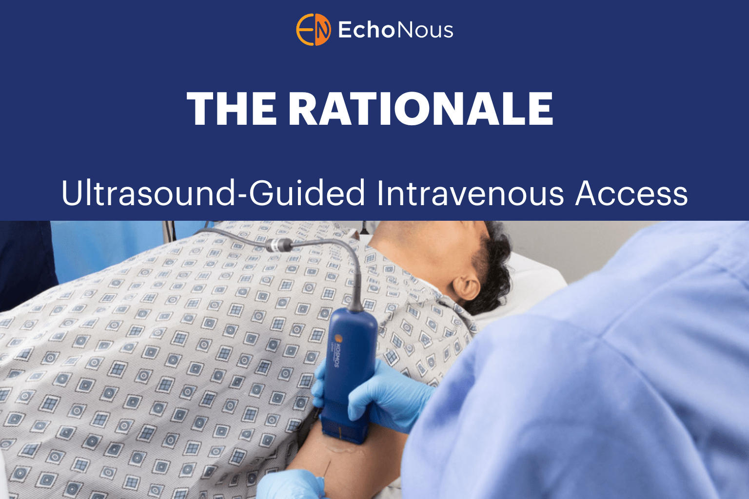The Rationale for Ultrasound-Guided IV Access 